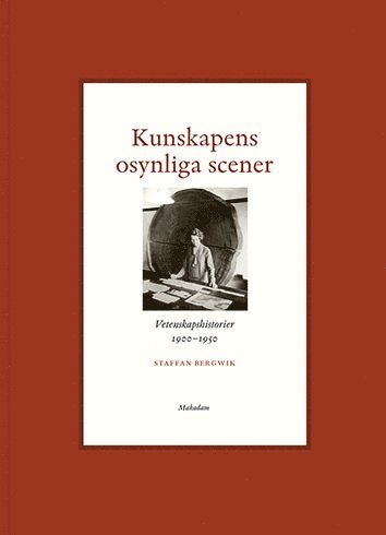 Kunskapens osynliga scener : Vetenskapshistorier 1900-1950 1