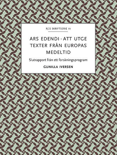 Gunilla Iversen - Ars edendi : att utge texter från Europas medeltid, Häftad