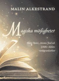 bokomslag Magiska möjligheter : Harry Potter, Artemis Fowl och Cirkeln i skolans värdegrundsarbete