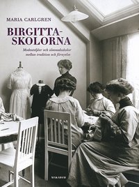 bokomslag Birgittaskolorna : Modeateljéer och sömnadsskolor mellan tradition och förnyelse