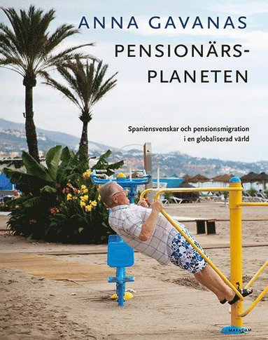 bokomslag Pensionärsplaneten: Spaniensvenskar och pensionsmigration i en globaliserad värld