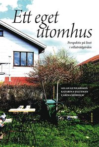 bokomslag Ett eget utomhus : perspektiv på livet i villaträdgården