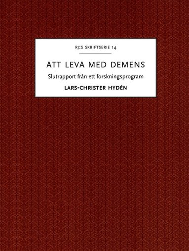 Lars-Christer Hydén - Att leva med demens : slutrapport från ett forskningsprogram, Häftad