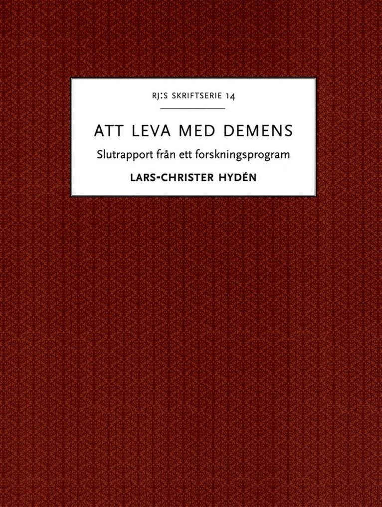 Lars-Christer Hydén - Att leva med demens : slutrapport från ett forskningsprogram, Häftad