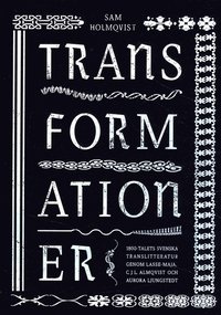 bokomslag Transformationer : 1800-talets svenska translitteratur genom Lasse-Maja, C.J.L. Almqvist och Aurora Ljungstedt