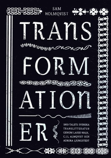 bokomslag Transformationer : 1800-talets svenska translitteratur genom Lasse-Maja, C.J.L. Almqvist och Aurora Ljungstedt