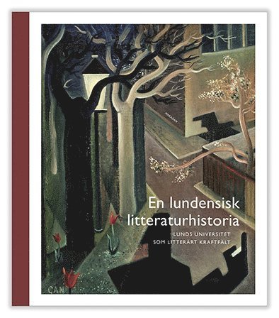 En lundensisk litteraturhistoria : Lunds universitet som litterärt kraftfält 1