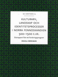 bokomslag Kulturarv, landskap och identitetsprocesser i norra Fennoskandien 500-1500