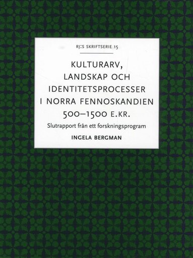 bokomslag Kulturarv, landskap och identitetsprocesser i norra Fennoskandien 500-1500