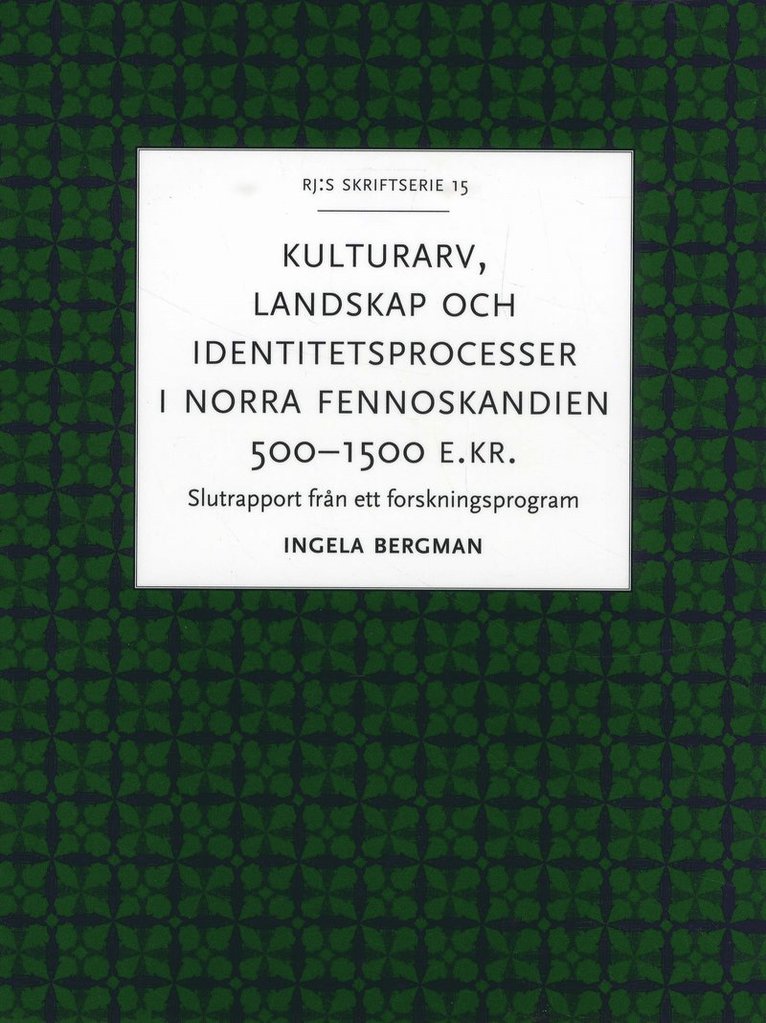 Kulturarv, landskap och identitetsprocesser i norra Fennoskandien 500-1500 1