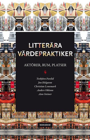 Torbjörn Forslid, Jon Helgason, Christian Lenemark, Anders Ohlsson, Ann Steiner - Litterära värdepraktiker: Aktörer, rum, platser, Häftad