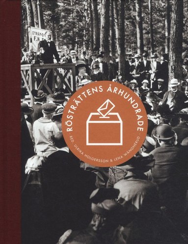 bokomslag Rösträttens århundrade : kampen, utvecklingen och framtiden för demokratin