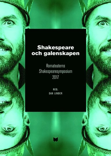 bokomslag Shakespeare och galenskapen : Romateaterns Shakespearesymposium 2017