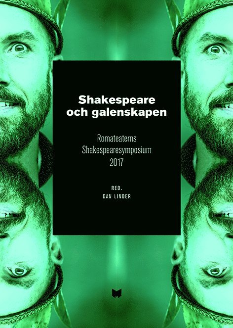 Shakespeare och galenskapen : Romateaterns Shakespearesymposium 2017 1