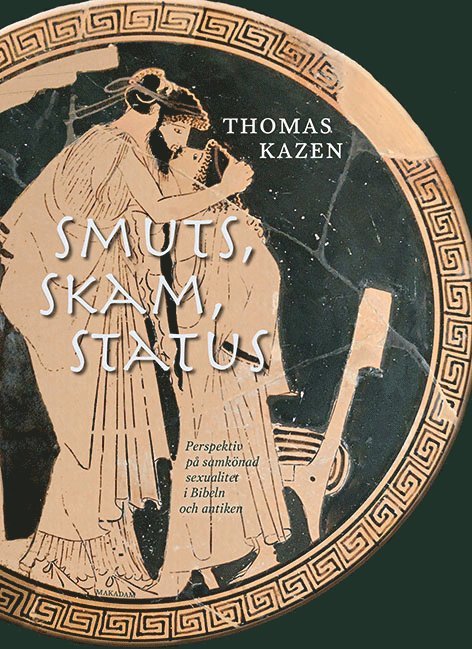 Thomas Kazen - Smuts, skam, status : perspektiv på samkönad sexualitet i Bibeln och antiken, Kartonnage