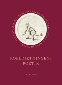 bokomslag Rolldiktningens poetik : Olof von Dalins experimentella tillfällesdiktning