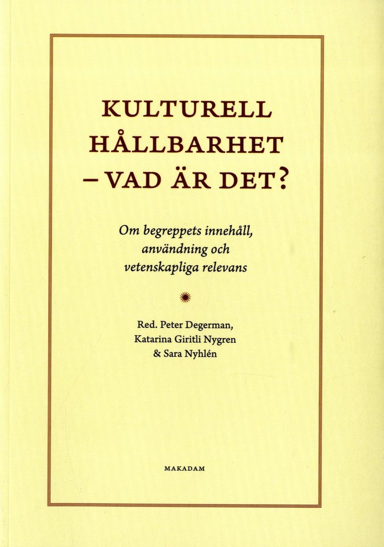 Kulturell hållbarhet - vad är det? : om begreppets innehåll, användning och vetenskapliga relevans 1