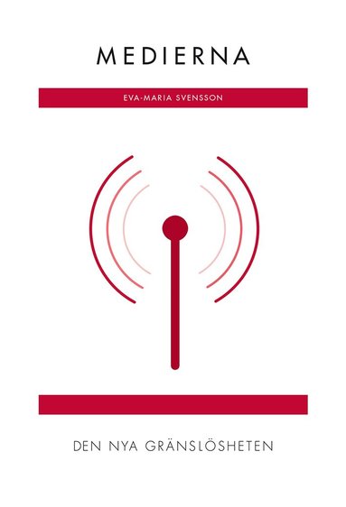 Eva-Maria Svensson - Medierna : den nya gränslösheten (RJ:s årsbox 2019. Det nya Sverige), Häftad