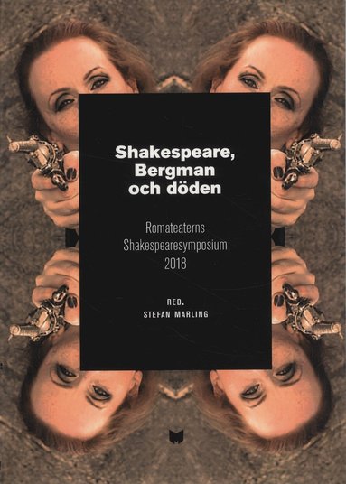 bokomslag Shakespeare, Bergman och döden : Romateaterns Shakespearesymposium 2018