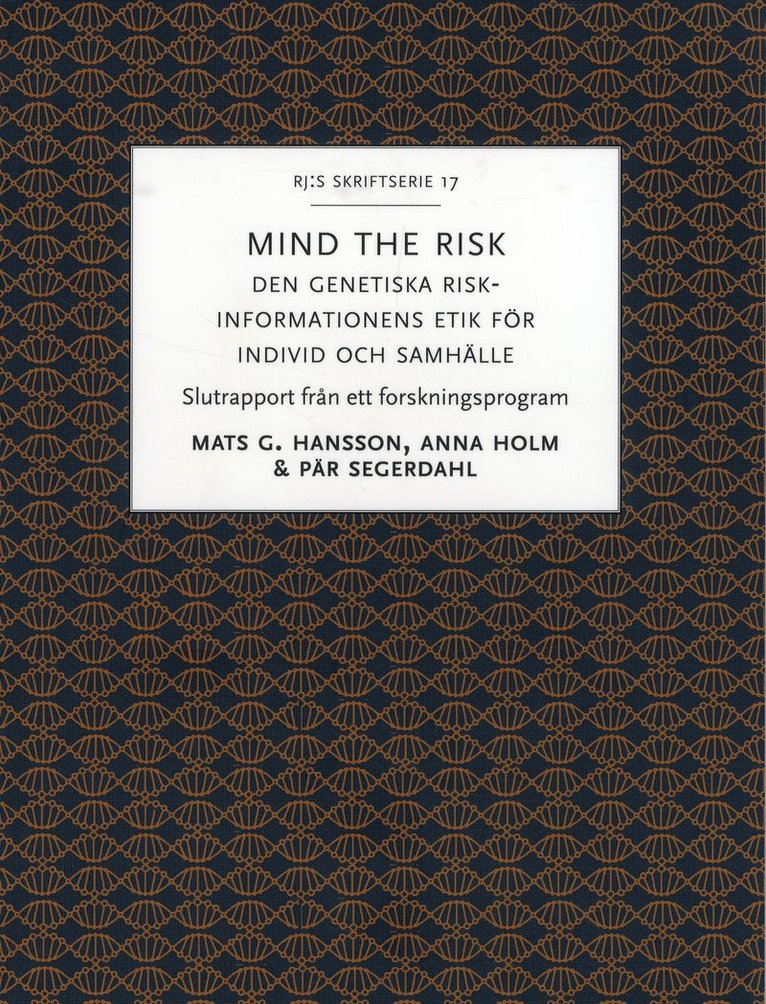 Mind the risk : den genetiska riskinformationens etik för individ och samhälle 1