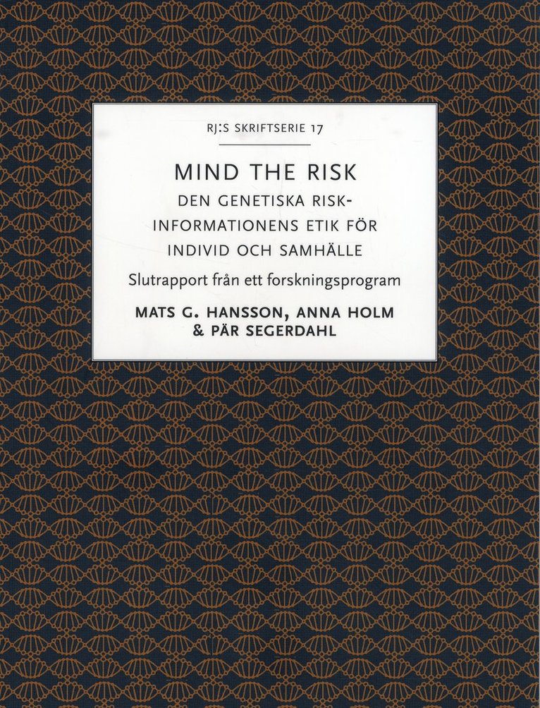 Mats G. Hansson, Anna Holm, Pär Segerdahl - Mind the risk : den genetiska riskinformationens etik för individ och samhälle, Häftad