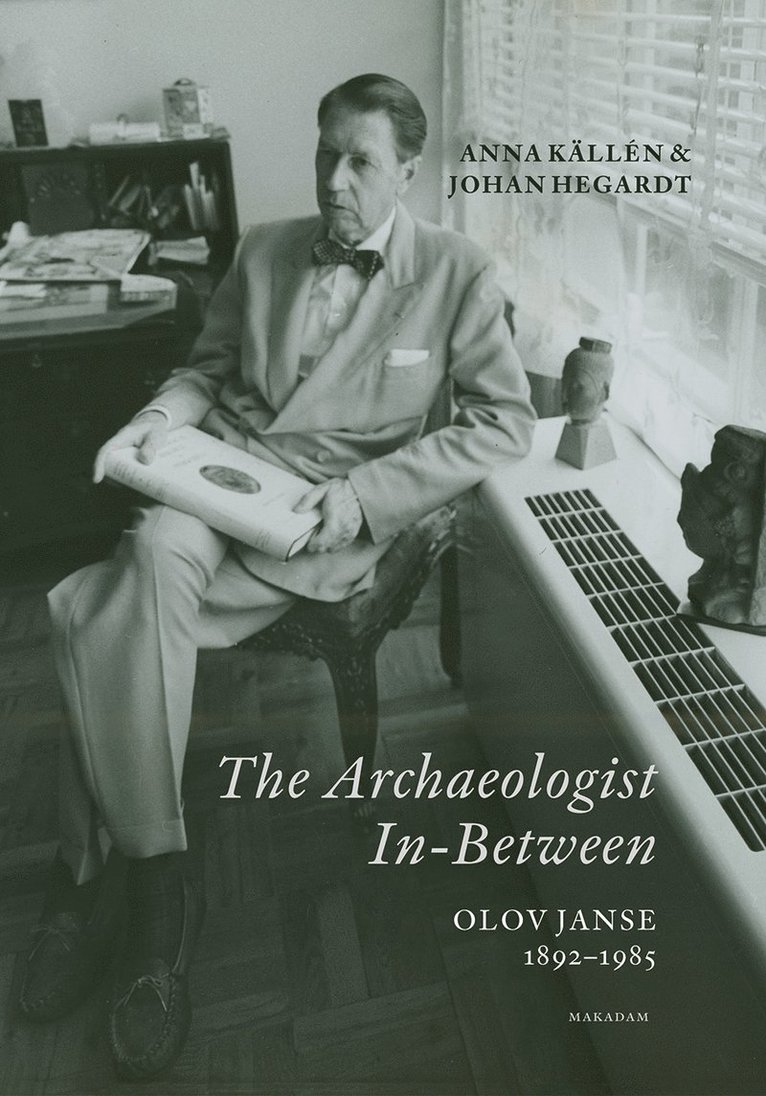 The Archaeologist In-Between. Olov Janse 1892-1985 1