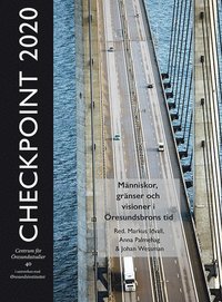 bokomslag Checkpoint 2020 : människor, gränser och visioner i Öresundsbrons tid