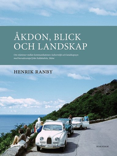 Henrik Ranby - Åkdon, blick och landskap : om relationer mellan kommunikationer, kulturmiljö och landskapssyn med huvudexempel från Kullahalvön, Skåne, Häftad