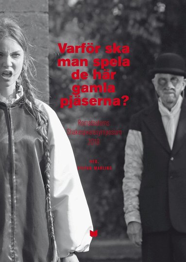 Stefan Marling, Mette Hildeman Sjölin, Stefan Böhm, Kent Hägglund, Ishrat Lindblad, Lotta Grut, Ola Wong, Karin Helander, Magnus Lindman, Martina Montelius, Kira von Knorring Nordmark, Mia Smith, Anna Hedelius - Varför ska man spela de här gamla pjäserna? : Romateaterns Shakespearesymposium 2019, Häftad