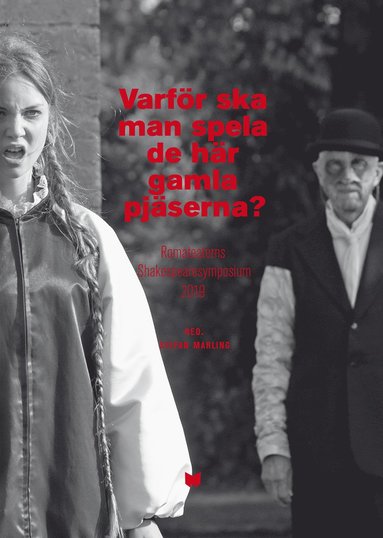 bokomslag Varför ska man spela de här gamla pjäserna? : Romateaterns Shakespearesymposium 2019