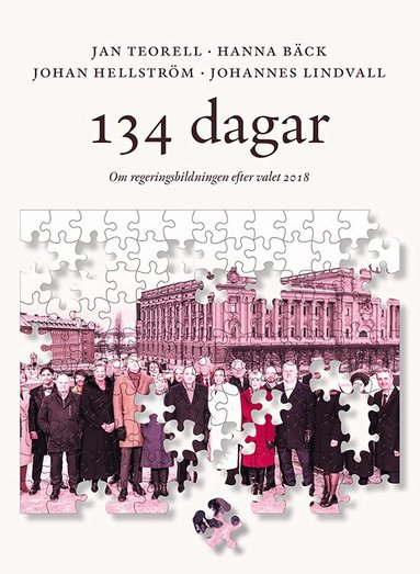 Jan Teorell, Hanna Bäck, Johan Hellström, Johannes Lindvall - 134 dagar : om regeringsbildningen efter valet 2018, Häftad