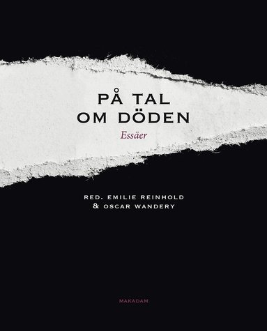 Emilie Reinhold, Oscar Wandery, Johan Eddebo, Simon Ekström, Tommy Jensen, Wilhelm Kardemark, Emilie Karlsmo, Malin Lövgren, Christian Maravelias, Jessica Moberg, Johan Sandström, Hanna Stenström, Jacob Östberg - På tal om döden : essäer, Häftad