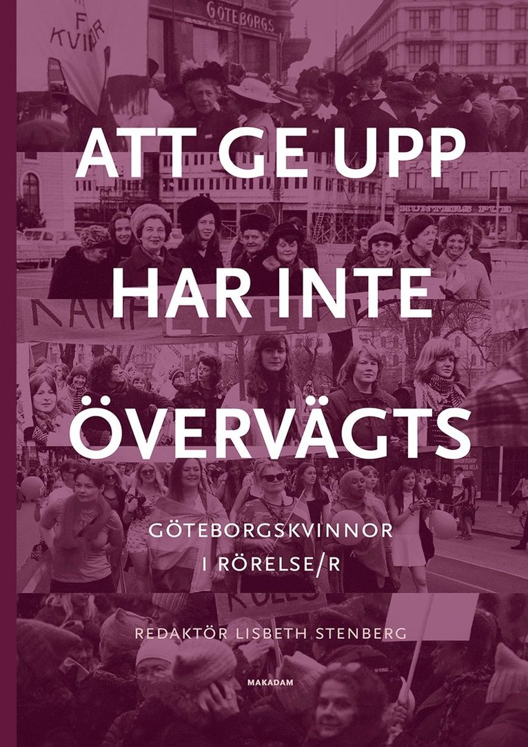 Lisbeth Stenberg, Monica Påhlsson, Eva Zetterman, Ulla Berglindh, Birgitta Berglund-Nilsson, Ulla Björnberg, Anna-Lisa Björneberg, Margareta Brandby-Cöster, Birgitta Brown, Anette Carlsson, Ninni Carlsson, Eva Dahmén-Janson, Ingela Eek, Viveka Enander, Marie Falksten, Gunilla Fürst, Ulla Holmlid, Ingrid Holmquist, Kerstin Keen, Kerstin Lindahl, Carina Ridenius, Christina Rogestam, Thina Segerström, Stina Sundberg, Gudrun Tiberg, Agneta Wirén - Att ge upp har inte övervägts : Göteborgskvinnor i rörelse/r, Kartonnage