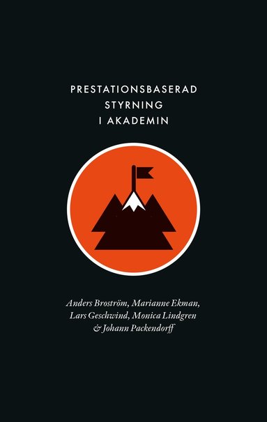 Anders Broström, Marianne Ekman, Lars Geschwind, Monica Lindgren, Johann Packendorff - Prestationsbaserad styrning i akademin : instrumentalisering i tidsanvändning, identitet och professionalitet, Häftad