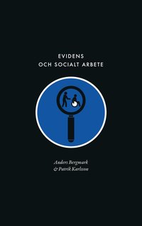 bokomslag Evidens och socialt arbete : föreställningen om en evidensbaserad praktik inom socialtjänsten