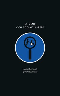 bokomslag Evidens och socialt arbete : föreställningen om en evidensbaserad praktik inom socialtjänsten
