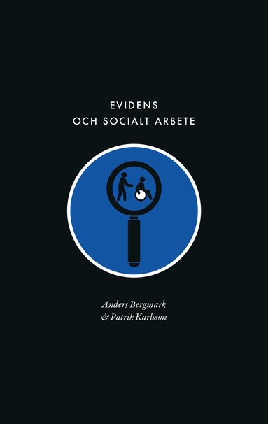 bokomslag Evidens och socialt arbete : föreställningen om en evidensbaserad praktik inom socialtjänsten