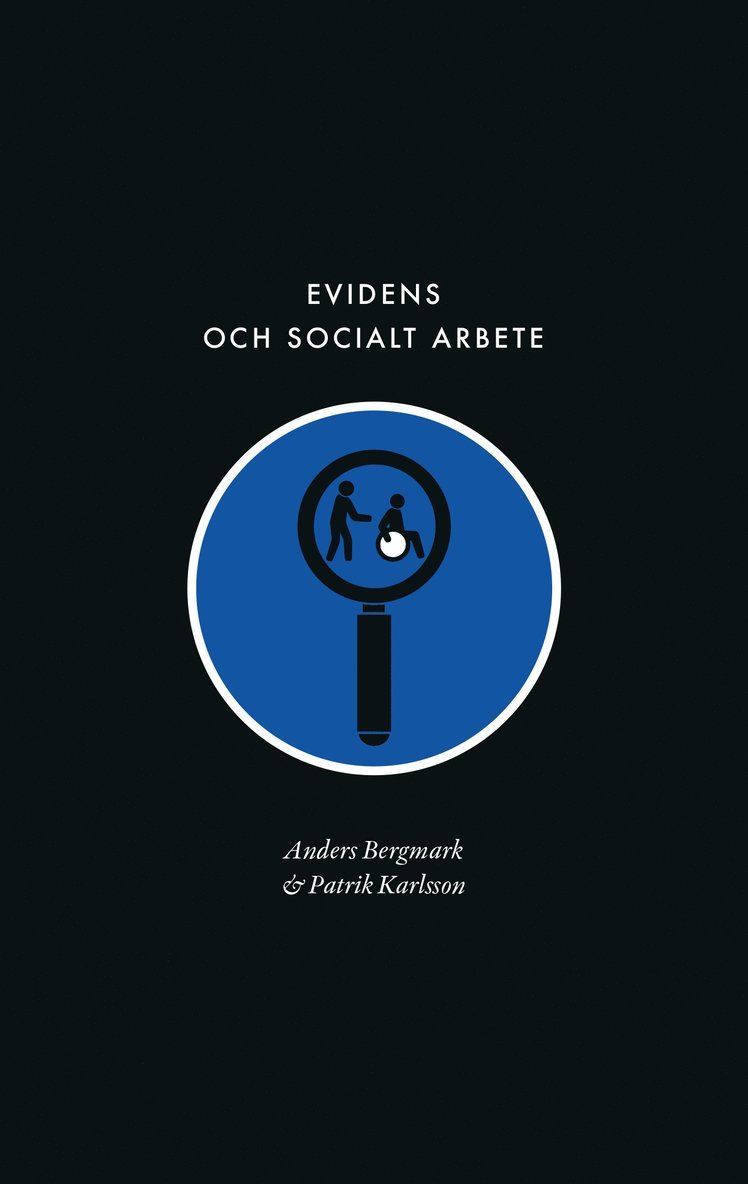 Evidens och socialt arbete : föreställningen om en evidensbaserad praktik inom socialtjänsten 1