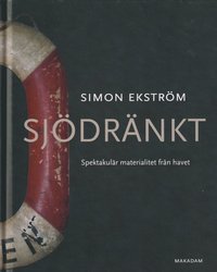 bokomslag Sjödränkt : spektakulär materialitet från havet