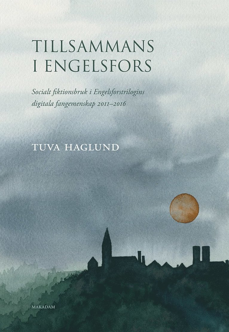 Tuva Haglund - Tillsammans i Engelsfors : socialt fiktionsbruk i Engelsforstrilogins digitala fangemenskap 2011–2016, Häftad