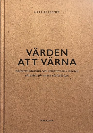 bokomslag Värden att värna : kulturminnesvård som statsintresse i Norden vid tiden för andra världskriget