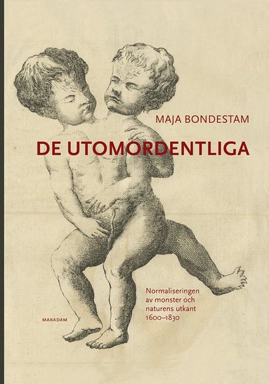 Maja Bondestam - De utomordentliga : normaliseringen av monster och naturens utkant 1600-1830, Inbunden