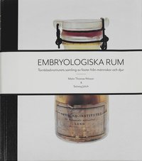 bokomslag Embryologiska rum : Tornbladinstitutets samling av foster från människor och djur