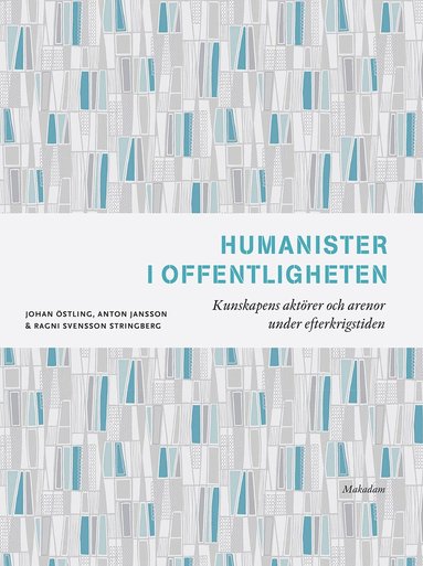Johan Östling, Anton Jansson, Ragni Svensson Stringberg - Humanister i offentligheten : kunskapens aktörer och arenor under efterkrigstiden, Häftad