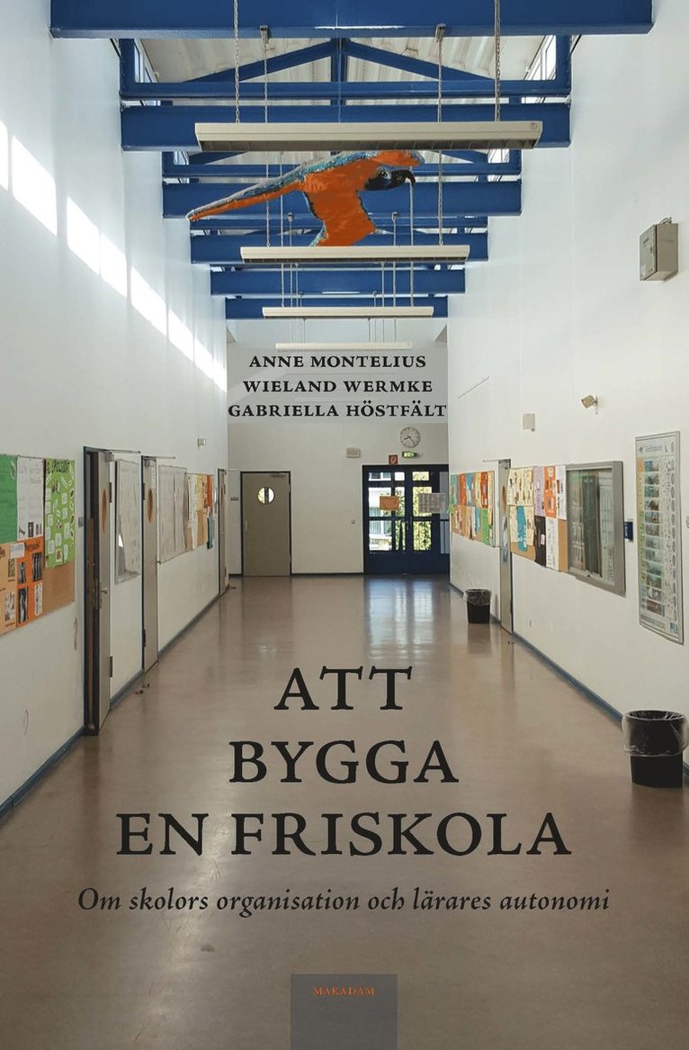 Att bygga en friskola : om skolors organisation och lärares autonomi 1