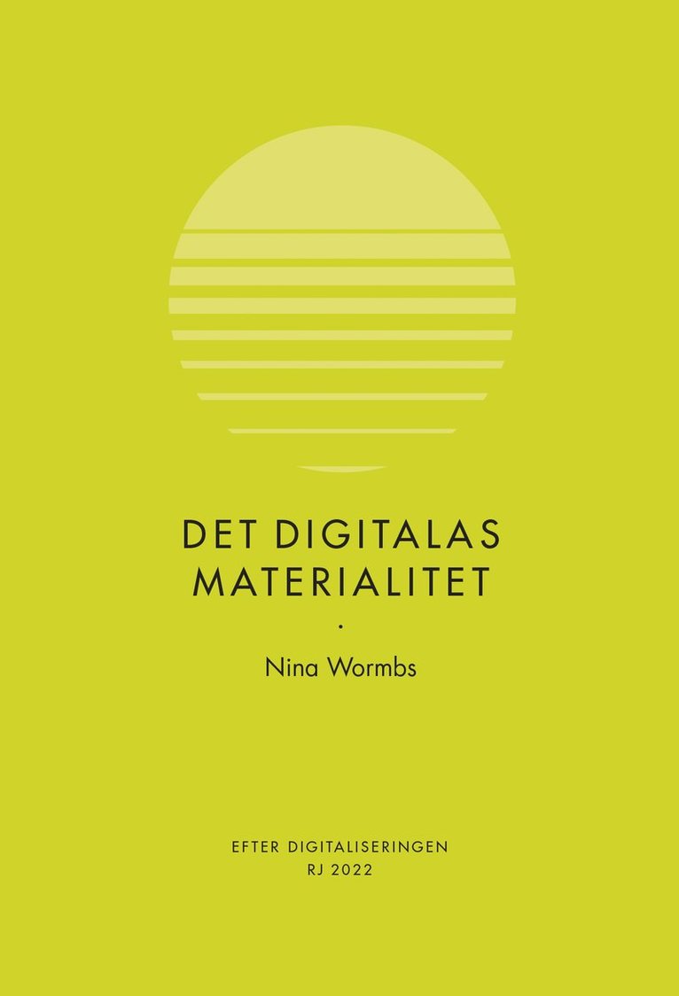 Det digitalas materialitet (RJ 2022: Efter digitaliseringen) 1
