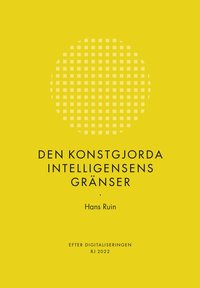 bokomslag Den konstgjorda intelligensens gränser (RJ:s årsbox 2022. Efter digitaliseringen)