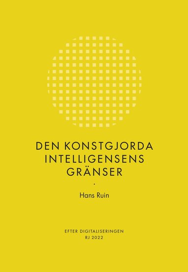 bokomslag Den konstgjorda intelligensens gränser (RJ 2022: Efter digitaliseringen)