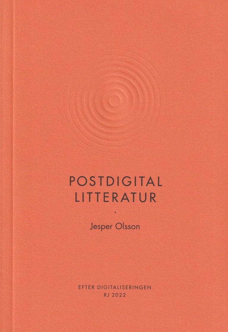 Jesper Olsson - Postdigital litteratur (RJ 2022: Efter digitaliseringen), Häftad