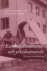 bokomslag Kunskapstraditioner och yrkeskunnande : kvinnors yrkesutbildning i historisk belysning